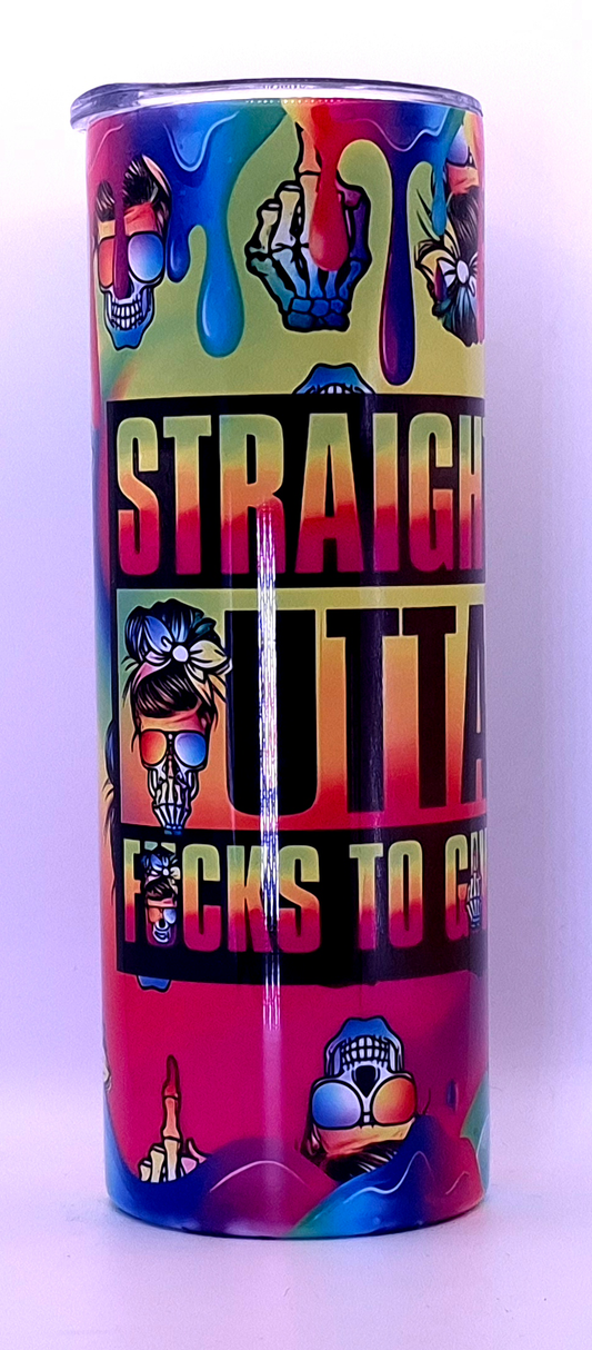 "Straight Outta F*cks to Give" 20oz Skinny Tumbler