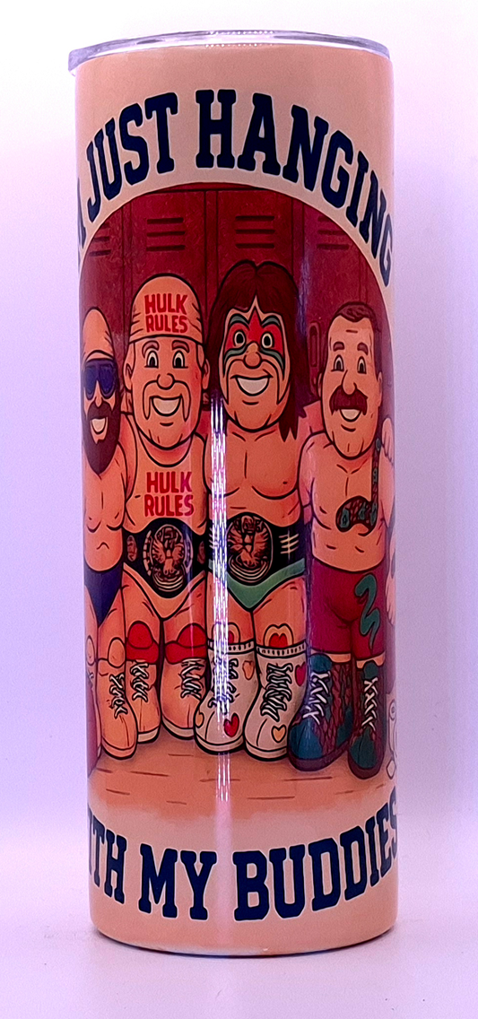 "I’m Just Hanging With My Buddies" 20oz Skinny Tumbler